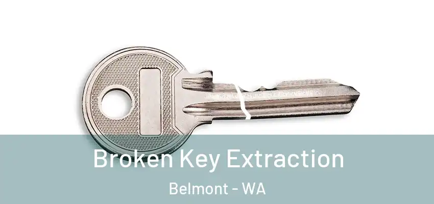 Broken Key Extraction Belmont - WA