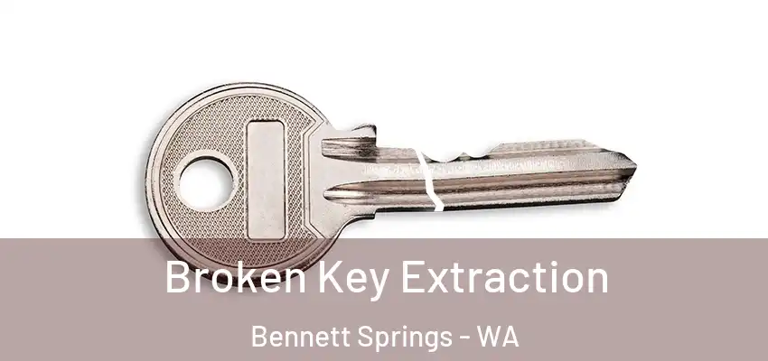 Broken Key Extraction Bennett Springs - WA