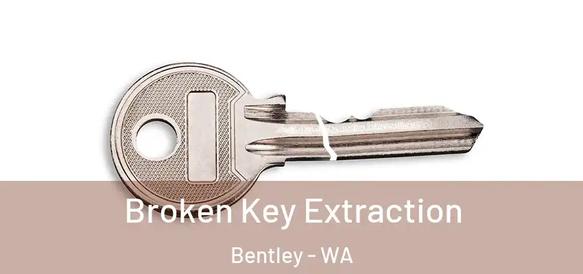 Broken Key Extraction Bentley - WA