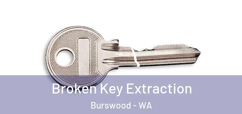  Broken Key Extraction Burswood - WA