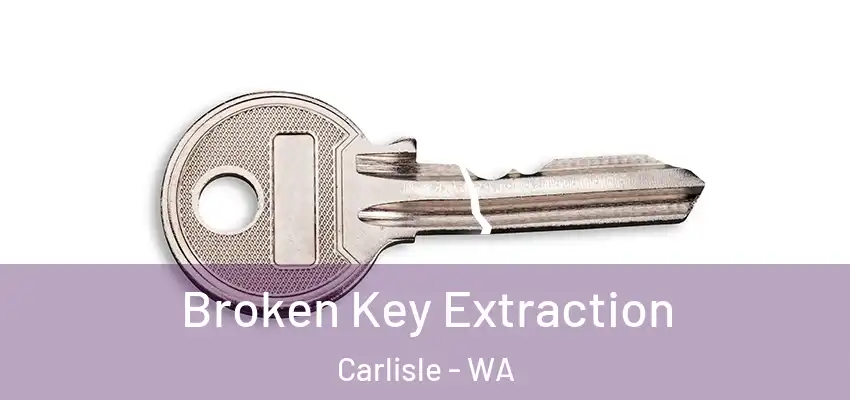  Broken Key Extraction Carlisle - WA
