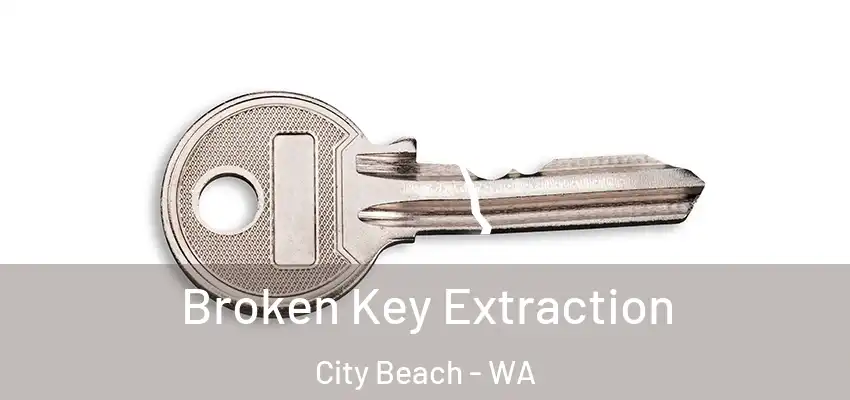 Broken Key Extraction City Beach - WA
