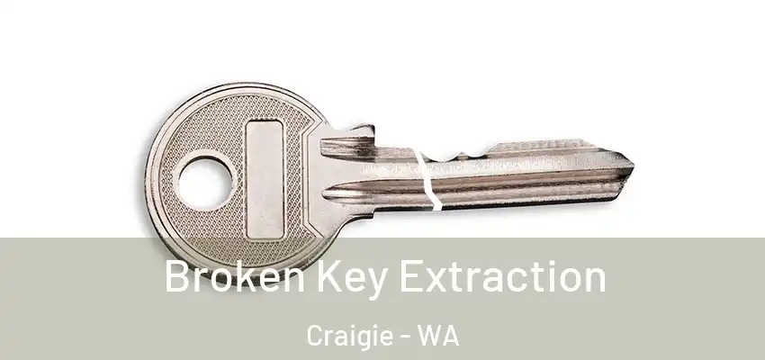 Broken Key Extraction Craigie - WA