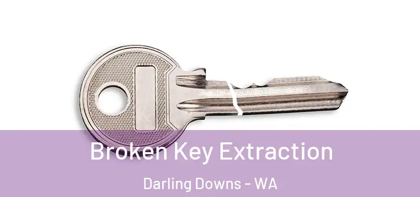 Broken Key Extraction Darling Downs - WA