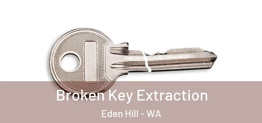 Broken Key Extraction Eden Hill - WA