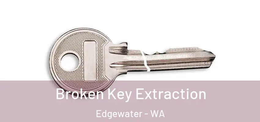 Broken Key Extraction Edgewater - WA