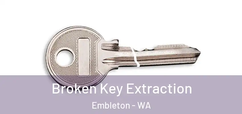 Broken Key Extraction Embleton - WA