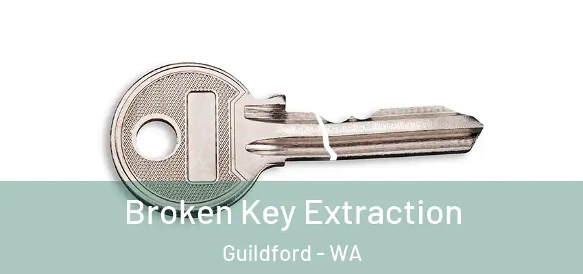 Broken Key Extraction Guildford - WA