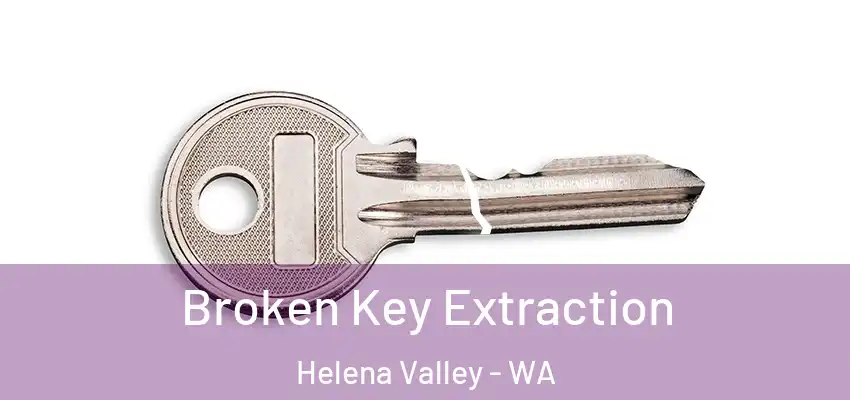 Broken Key Extraction Helena Valley - WA