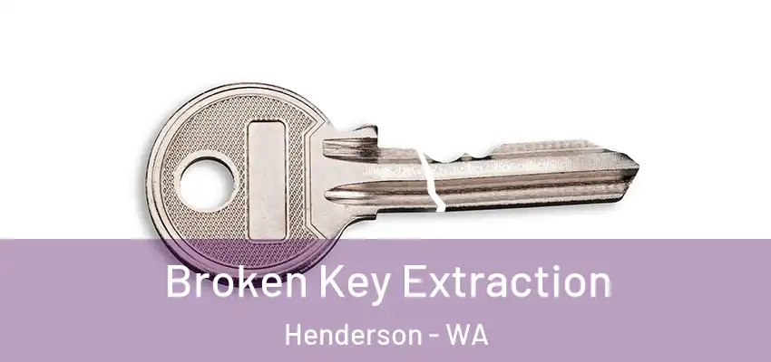 Broken Key Extraction Henderson - WA