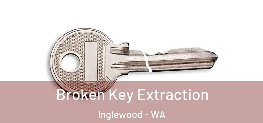 Broken Key Extraction Inglewood - WA