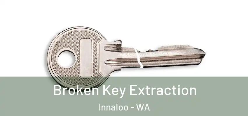 Broken Key Extraction Innaloo - WA
