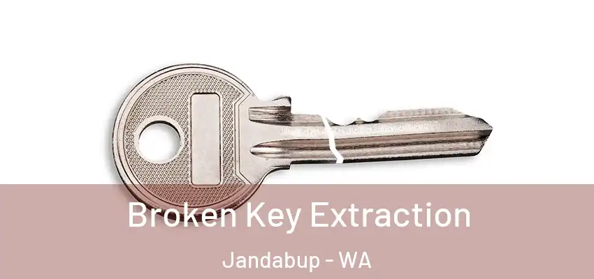  Broken Key Extraction Jandabup - WA