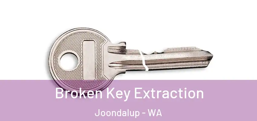  Broken Key Extraction Joondalup - WA