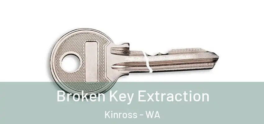 Broken Key Extraction Kinross - WA