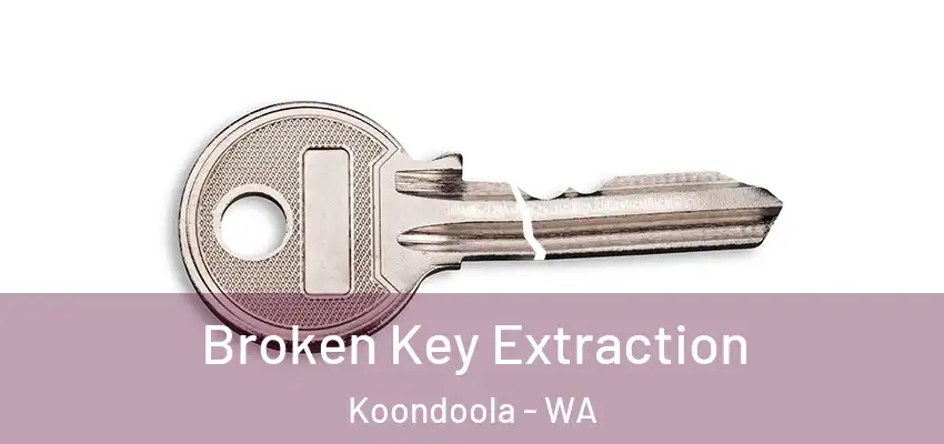 Broken Key Extraction Koondoola - WA