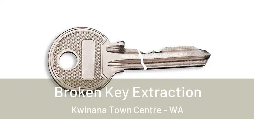  Broken Key Extraction Kwinana Town Centre - WA