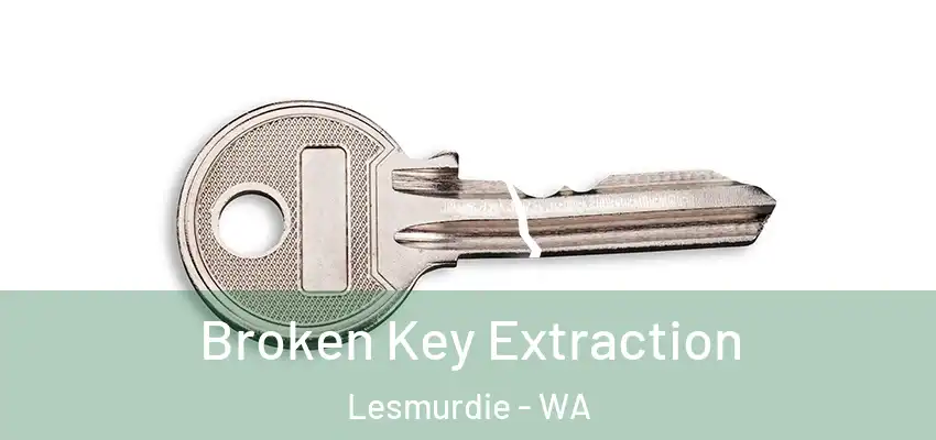  Broken Key Extraction Lesmurdie - WA