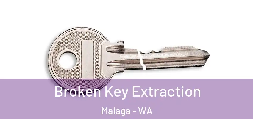 Broken Key Extraction Malaga - WA