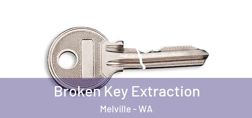 Broken Key Extraction Melville - WA