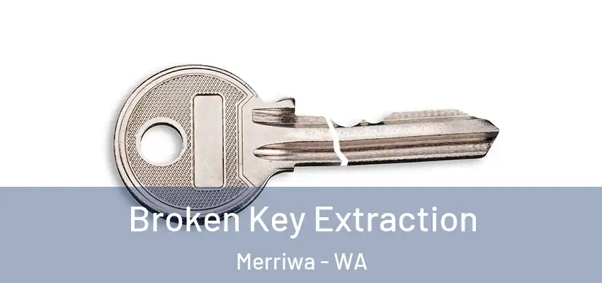 Broken Key Extraction Merriwa - WA