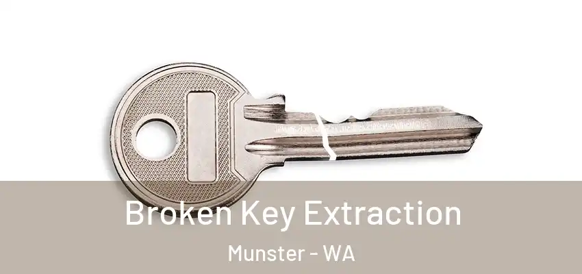 Broken Key Extraction Munster - WA