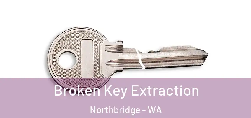  Broken Key Extraction Northbridge - WA