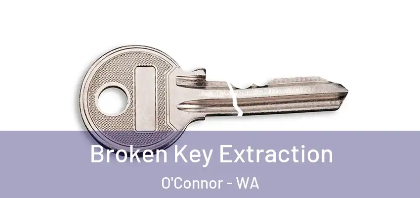 Broken Key Extraction O'Connor - WA