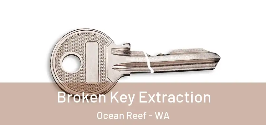  Broken Key Extraction Ocean Reef - WA