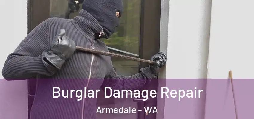 Burglar Damage Repair Armadale - WA