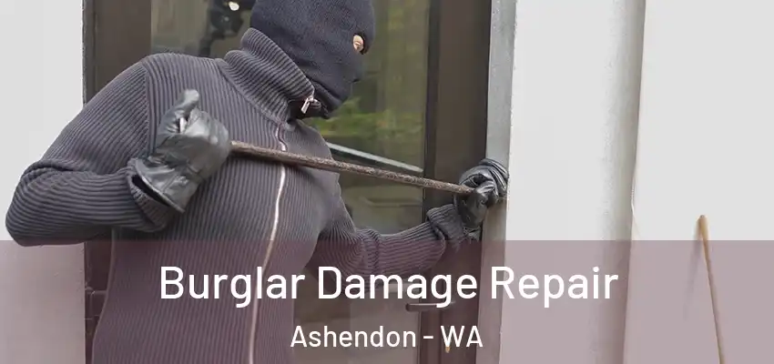 Burglar Damage Repair Ashendon - WA