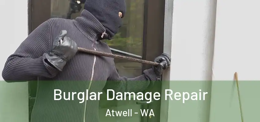 Burglar Damage Repair Atwell - WA