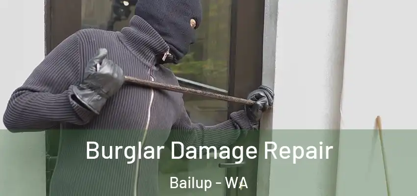 Burglar Damage Repair Bailup - WA