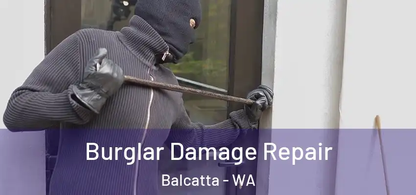  Burglar Damage Repair Balcatta - WA