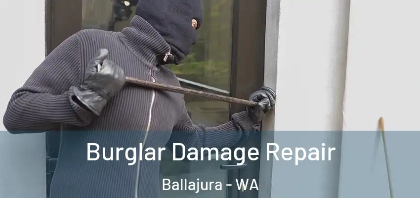 Burglar Damage Repair Ballajura - WA