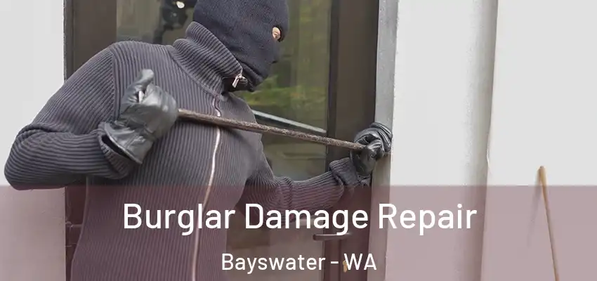 Burglar Damage Repair Bayswater - WA