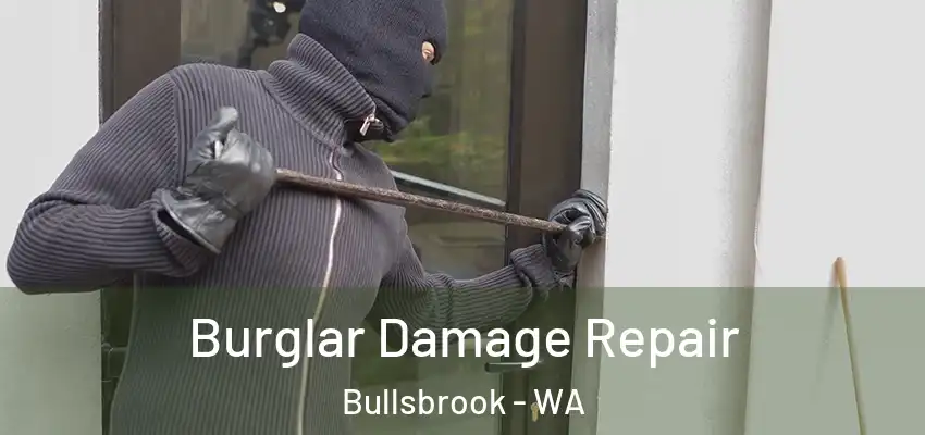  Burglar Damage Repair Bullsbrook - WA
