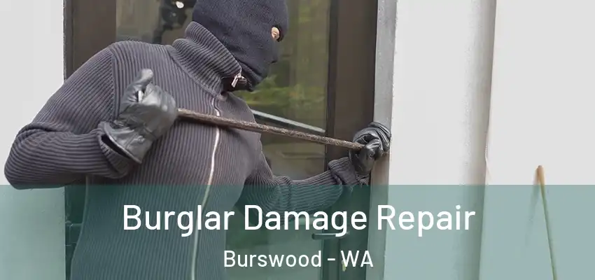 Burglar Damage Repair Burswood - WA