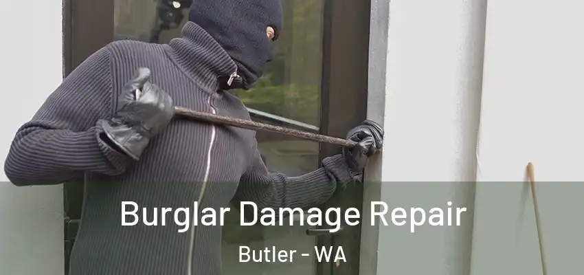  Burglar Damage Repair Butler - WA