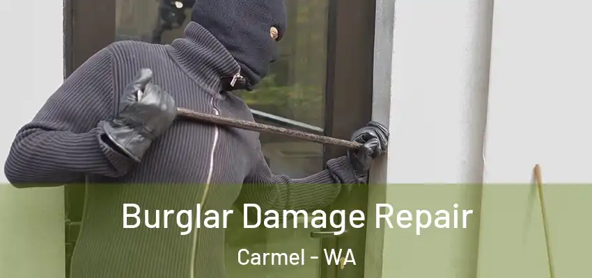Burglar Damage Repair Carmel - WA