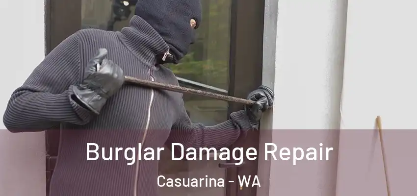  Burglar Damage Repair Casuarina - WA