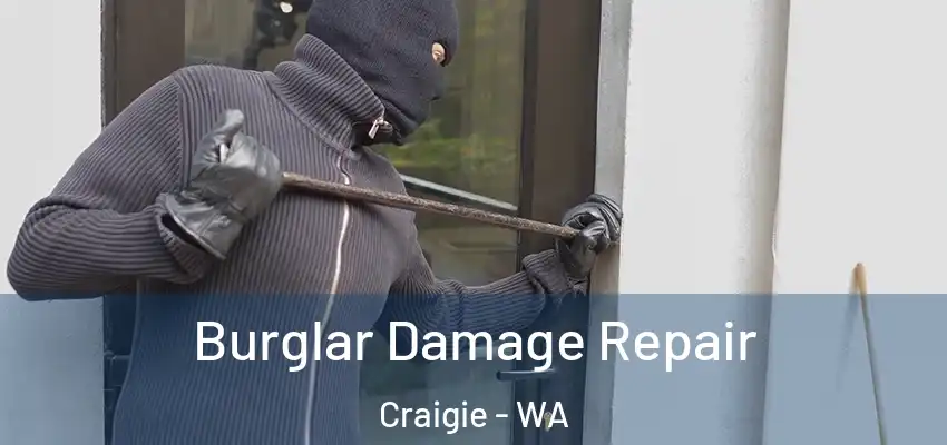Burglar Damage Repair Craigie - WA
