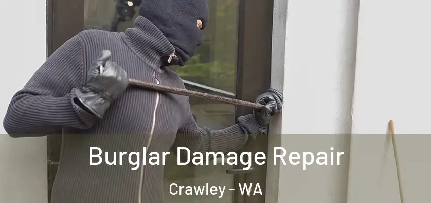 Burglar Damage Repair Crawley - WA