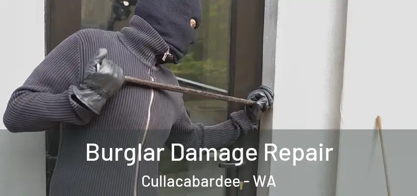 Burglar Damage Repair Cullacabardee - WA