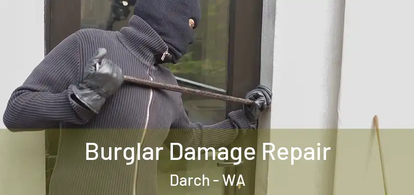  Burglar Damage Repair Darch - WA
