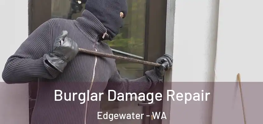  Burglar Damage Repair Edgewater - WA