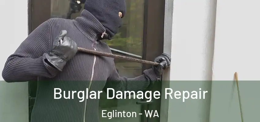  Burglar Damage Repair Eglinton - WA