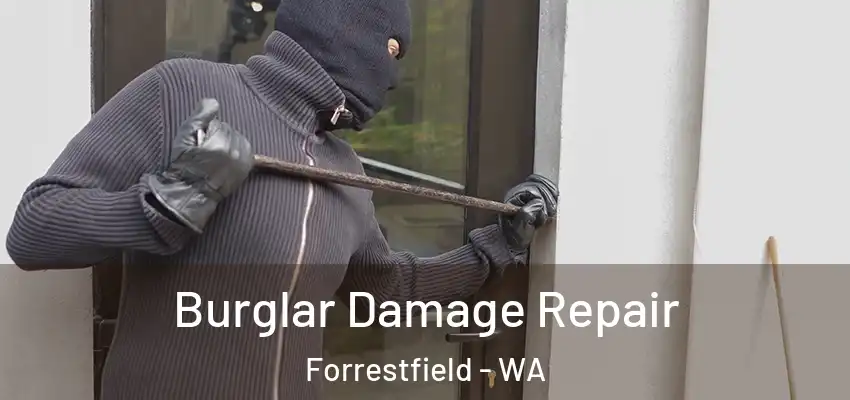 Burglar Damage Repair Forrestfield - WA