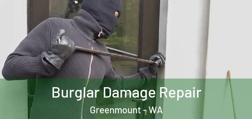  Burglar Damage Repair Greenmount - WA