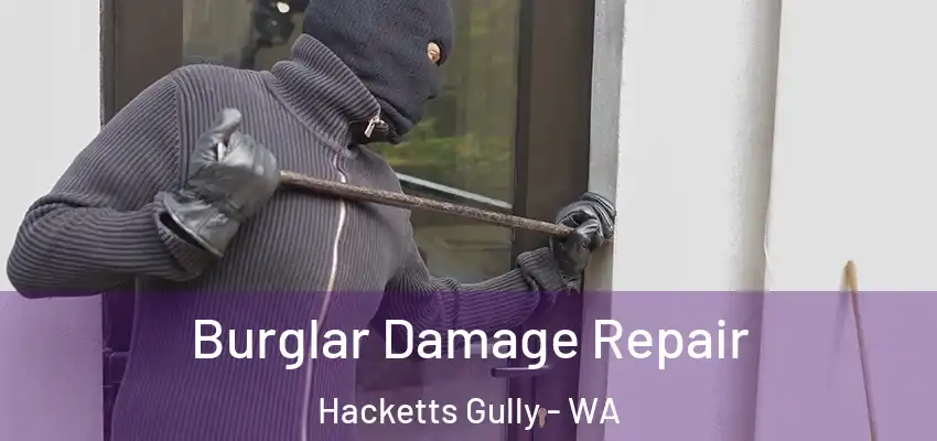 Burglar Damage Repair Hacketts Gully - WA